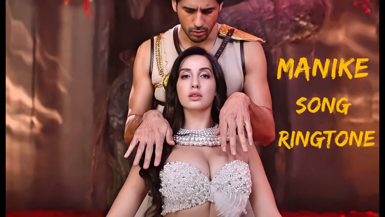 Manike Song Ringtone Thank God Nora Fatehi, Sidharth Download link