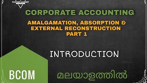Amalgamation, Absorption & External reconstruction Part 1 Introduction  Corporate Accounting