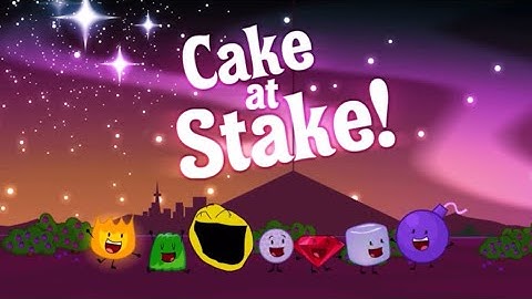 | bfdia 18 | - cake at stake song