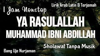Muhammad Ibni Abdillah [ Sholawat Tanpa Musik ] 1 Jam Nonstop || Lirik Arab, Latin & Terjemah