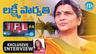 Lakshmi Parvathi Exclusive Interview || Indian Political League (IPL) with iDream #4 - #5