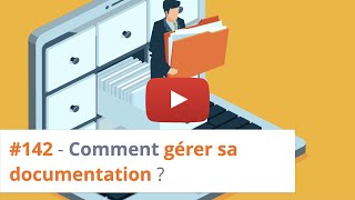 #142 - Comment gérer sa documentation ?