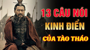 13 Câu Nói Triết Lý Nổi Tiếng Kinh Điển Của TÀO THÁO Muôn Đời Vẫn Giá Trị | CHÍ ĐẠO