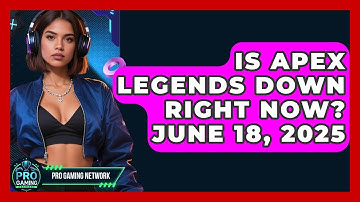 Is Apex Legends Down Right Now? June 18, 2025 | Pro Gaming Network