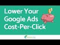 6 Ways To Lower Google Ads CPC - How To Decrease Your AdWords Cost-Per-Click