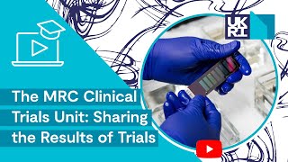 The MRC Clinical Trials Unit: Sharing the results of trials