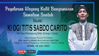LIVE WAYANG KULIT LAKON : WISADEWA KRAMA, DALANG KI OGI TITIS SABDO CARITO, SENIN 18 JULI 2022