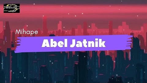 MIHAPE (ABEL JATNIKA) -LIRIK LAGU || OFFICIAL VIDEO MUSIC