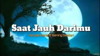 Saat Jauh Darimu - Merpati Band ft Bening Septari lirik lagu