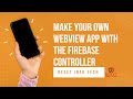 Build Your Own Webview App with Firebase Controller | Step-by-Step Tutorial