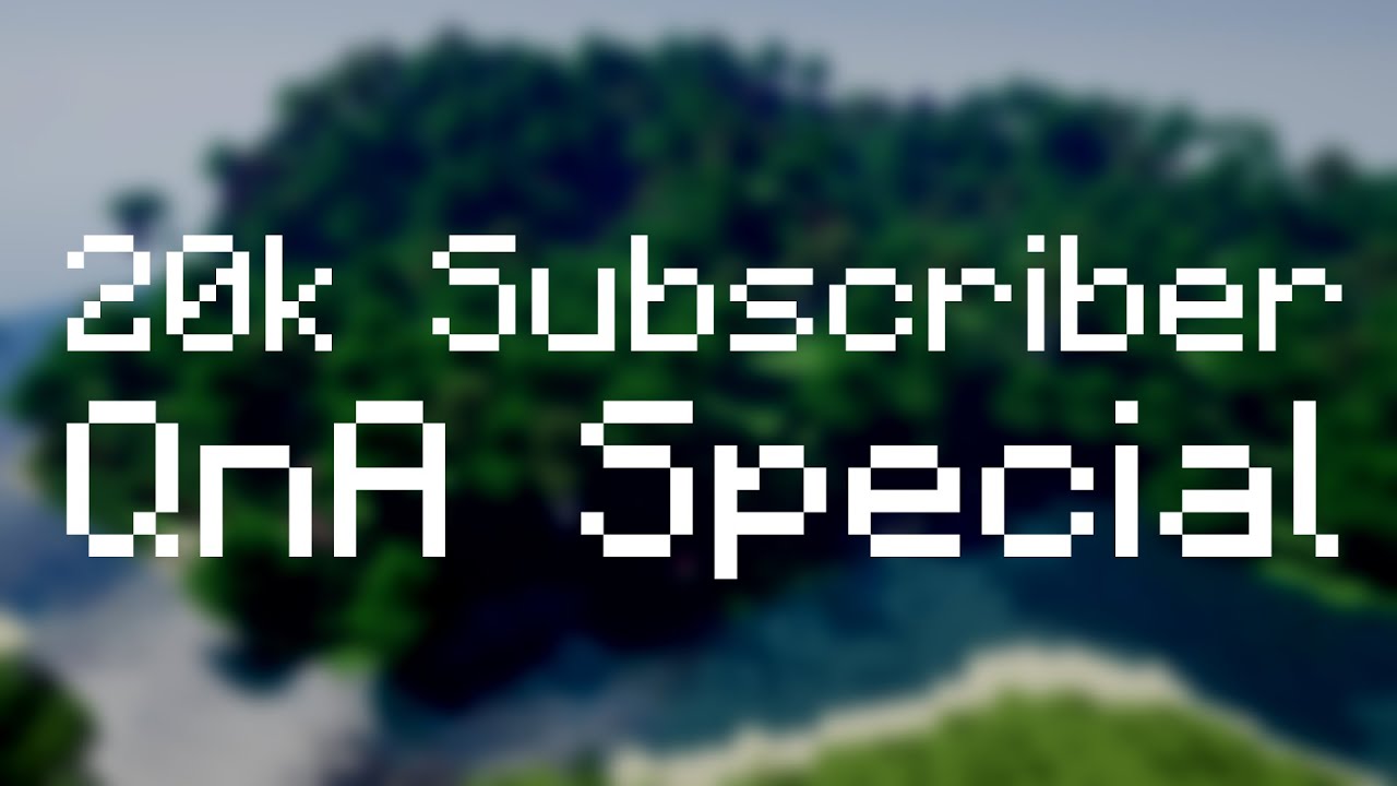20,000 SUBSCRIBER QnA SPECIAL
