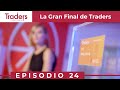 Episodio 24 de Traders | LA GRAN FINAL