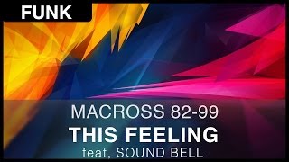 Video thumbnail of "MACROSS 82-99 - This Feeling (feat. Soul Bell) [Free]"