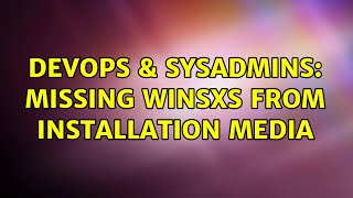 DevOps & SysAdmins: Missing winsxs from installation media