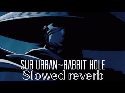 Sub Urban RABBIT HOLE 𝕊𝕃𝕆𝕎𝔼𝔻 ℝ𝔼𝕍𝔼ℝ𝔹
