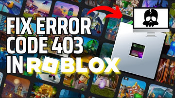 How to FIX Error Code 403 ROBLOX 2024 (Roblox Error Code 403 GONE!)