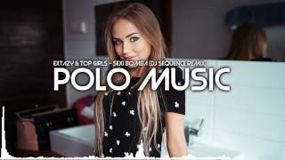 Extazy & Top Girls - Sexi Bomba (DJ Sequence Remix)