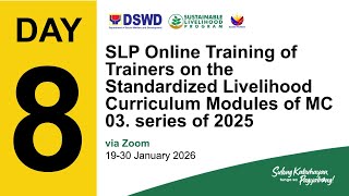 DAY 8 - SLP Online TOT on the Standardized Livelihood Curriculum Modules of MC 03, Series of 2025