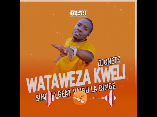 WATAWEZA KWELI_-_SINGELI BEAT DIMBE_Beat by djonetz utawauwaah class=