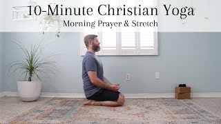 10 Minute Christian Yoga Morning Prayer Stretch
