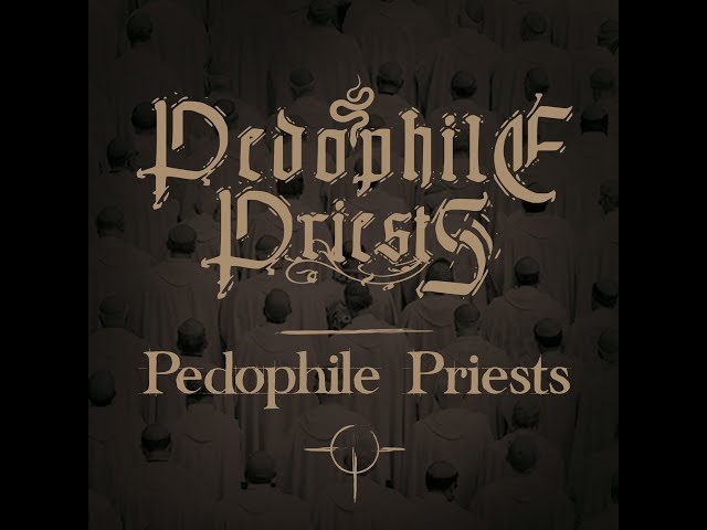 Pedophile Priests - Pedophile Priests