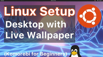 Install Komorebi and Setup a Live Wallpaper on Ubuntu/Debian | Linux Beginners Tutorial