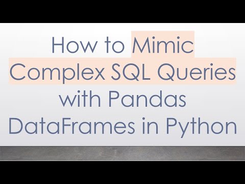 How to Mimic Complex SQL Queries with Pandas DataFrames in Python