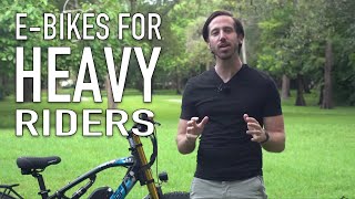 How to choose an electric bike for HEAVY riders