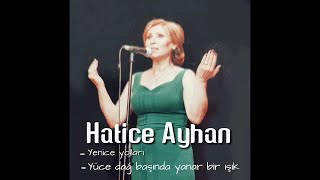 Hatice Ayhan - Yüce Dağ Başında yanar bir Işık