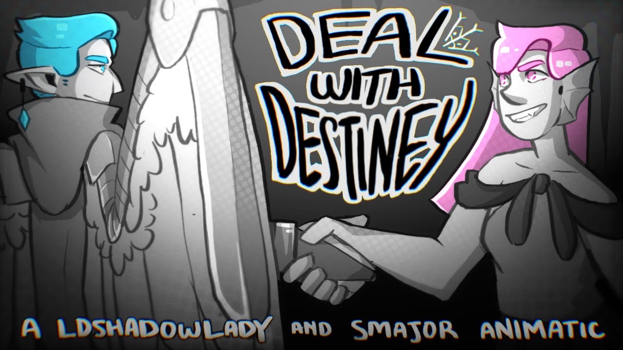 Deal with Destiny || A LDShadowlady and Smajor Animatic