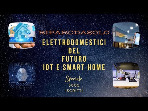 Elettrodomestici del futuro - IOT e Smart Home