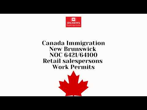 Canada Immigration New Brunswick NOC 6421/64100 Retail salespersons Work Permits