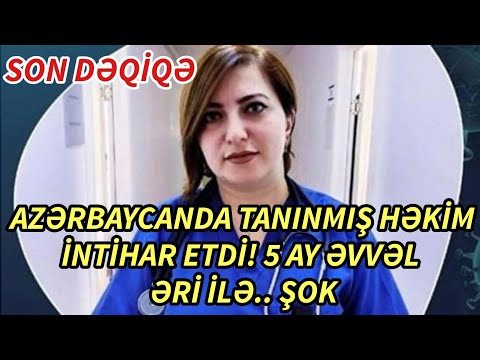 SON Deqiqe ! TANINMIŞ HƏKİM İNTİHAR ETDİ ! ŞOK  -xeberler , xeber