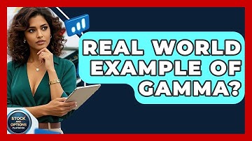 Real World Example Of Gamma? - Stock and Options Playbook