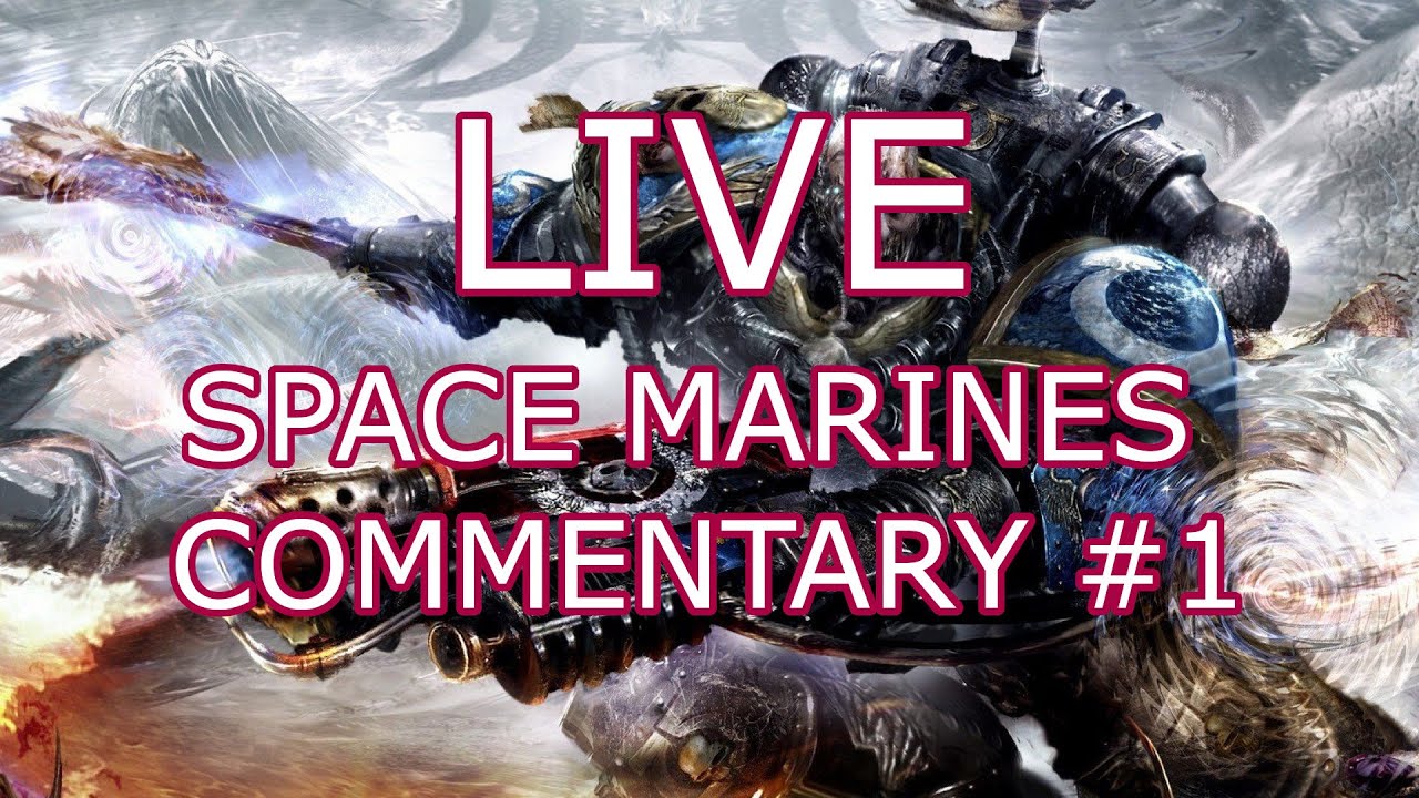 [LIVE] Space Marines Commentary #1 | Dawn of War: Soulstorm