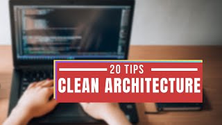 20 Clean Architecture Tips That Any Developer Can Use   Beginner Or Experienced