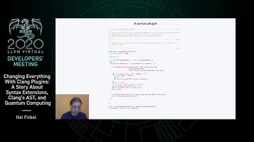 2020 LLVM Developers’ Meeting: H. Finkel “Changing Everything With Clang Plugins: Syntax Ext...”