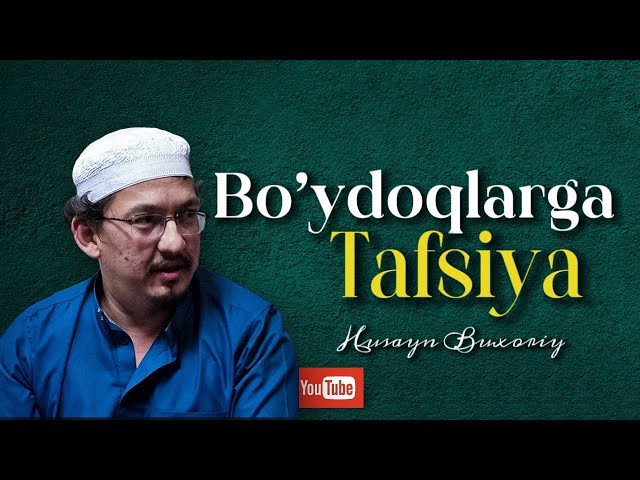 Bo’ydoqlarga tafsiya-Uylanish Pygambarlar Sunnatidur:; Husayn Buxoriy class=