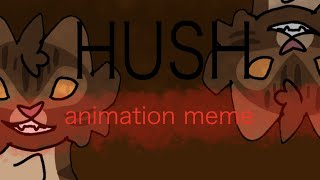 :Hush: animation meme @BlazingArts.