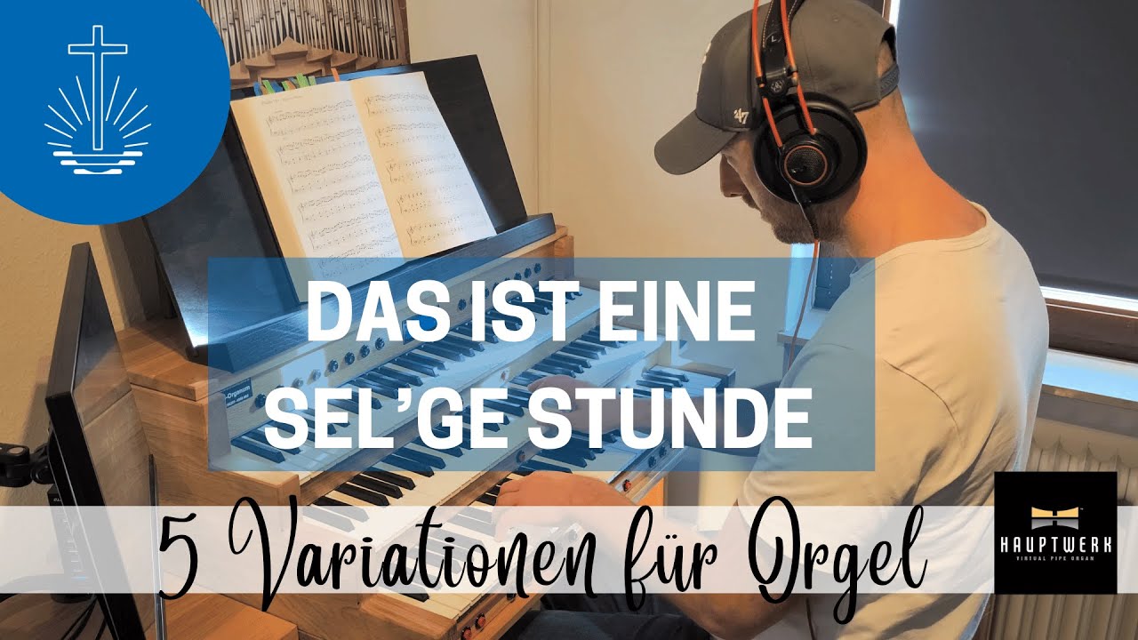 DAS IST EINE SEL'GE STUNDE - Variationen für Orgel