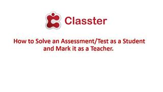 Classter |  How to solve an assessment as a Student and Mark it as a Teacher