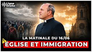 Peut-on être catholique et anti-immigration ? - La matinale du 16 juin