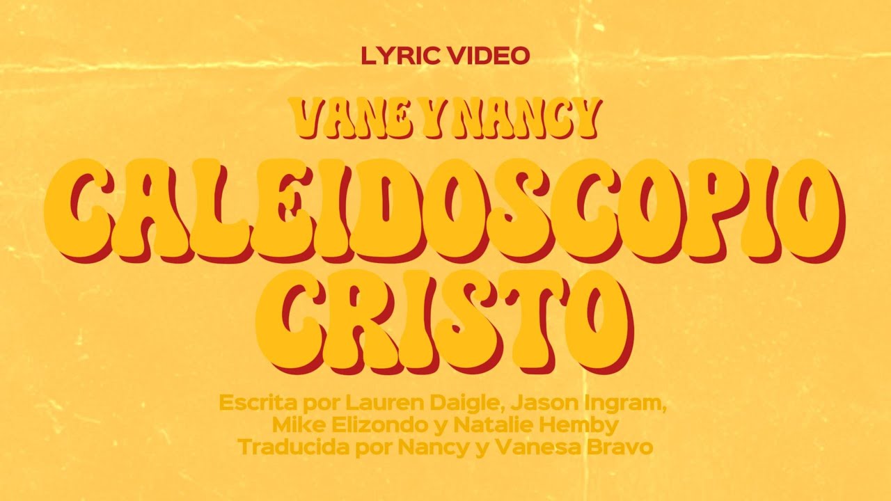 Caleidoscopio Cristo (Lyric Video) Kaleidoscope Jesus Lauren Daigle