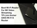 Best Wi Fi Router For 8K Video Streaming TP Link Archer AX55 Wi Fi 6 Router Final