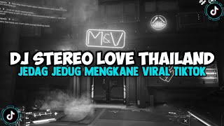 DJ STEREO LOVE THAILAND JEDAG JEDUG MENGKANE VIRAL TIKTOK TERBARU 2024