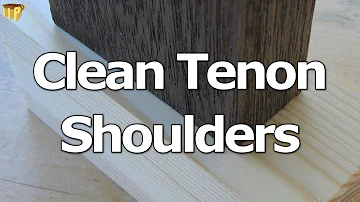 Clean Tenon Shoulders