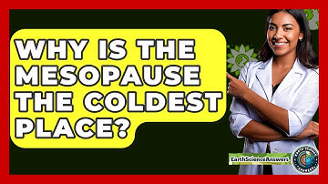Why Is The Mesopause The Coldest Place? - Earth Science Answers