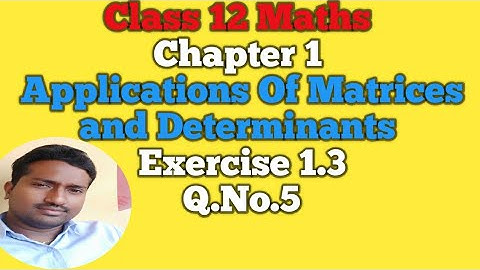 12th Maths | Exercise 1.3 Q.No5| Chapter 1 | Applications of Matrices and determinants |