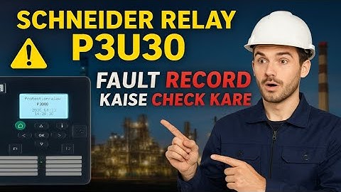 Schneider P3U30 relay fault record । How to check relay fault record। Schneider P3U30 relay