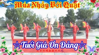 Tuổi Già Ơn Đảng - Dân Vũ Khiêu Vũ Với Quạt